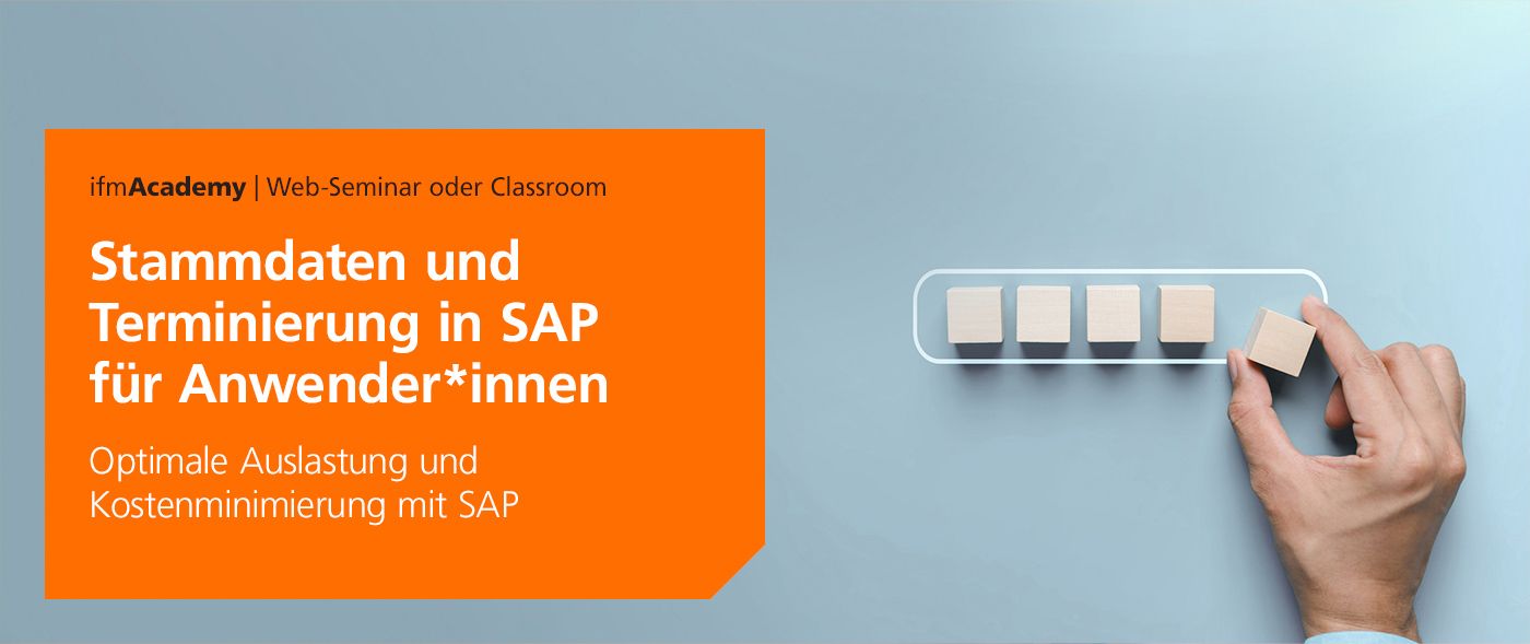 ifm Academy für SAP-Anwender*innen: Stammdaten und Terminierung - ifm
